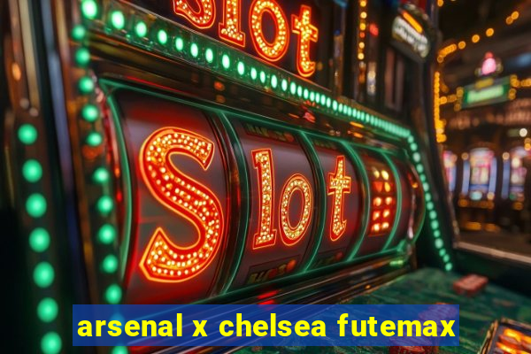 arsenal x chelsea futemax